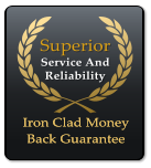 Superior Service And Reliability Iron Clad Money Back Guarantee Iron Clad Money Back Guarantee